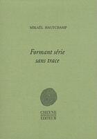 Couverture du livre « Formant série sans trace » de Mickael Hautchamp aux éditions Cheyne