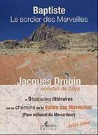 Couverture du livre « Baptiste ; le sorcier des merveilles » de Jacques Drouin aux éditions Le Sablier