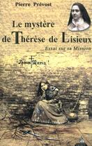 Couverture du livre « Le Mystere De Therese De Lisieux » de Pierre Prevost aux éditions Dervy