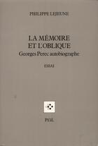 Couverture du livre « La mémoire et l'oblique ; Georges Perec autobiographe » de Philippe Lejeune aux éditions P.o.l