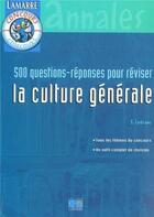 Couverture du livre « 500 questions reponses pour reviser la culture generale » de Editions Lamarre aux éditions Lamarre