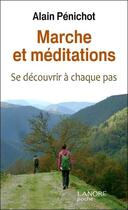 Couverture du livre « Marche et méditation ; se découvrir à chaque pas » de Alain Penichot aux éditions Lanore