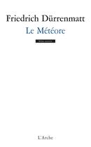 Couverture du livre « Le météore » de Friedrich Durrenmatt aux éditions L'arche