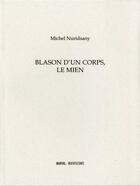 Couverture du livre « Blason d'un corps, le mien » de Michel Nuridsany aux éditions Marval