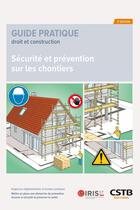 Couverture du livre « Sécurité et prévention sur les chantiers (3e édition) » de Iris-St aux éditions Cstb