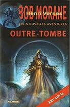 Couverture du livre « Les nouvelles aventures de Bob Morane t.9 : outre-tombe » de Gilles Devindilis aux éditions Ananke