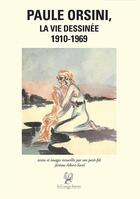 Couverture du livre « Paule Orsini, la vie dessinée 1910-1969 » de Paule Orsini et Jerome Albert-Sorel aux éditions La Compagnie Litteraire