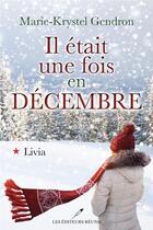 Couverture du livre « Il était une fois en décembre Tome 1 : Livia » de Marie-Krystel Gendron aux éditions Les Editeurs Reunis