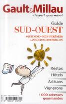 Couverture du livre « Guide Sud-Ouest ; Aquitaine, Midi-Pyrénées, Languedoc-Roussillon » de Gault&Millau aux éditions Gault&millau