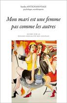 Couverture du livre « Mon mari est une femme pas comme les autres ; guide sur la psycho-sexualité des couples » de Sandra Antignani-Viale aux éditions Tabou