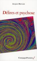Couverture du livre « Délires et psychose » de Jacques Mervant aux éditions Campagne Premiere
