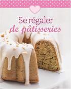 Couverture du livre « Se régaler de pâtisseries » de  aux éditions Ngv