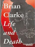 Couverture du livre « Life and death » de Brian Clarke aux éditions Benteli