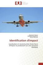 Couverture du livre « Identification d'impact - localisation et reconstruction d'une force d'impact se produisant sur une » de El-Bakari/Khamlichi aux éditions Editions Universitaires Europeennes