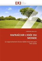 Couverture du livre « Rafraichir l'idee du monde » de Beaulieu-L aux éditions Editions Universitaires Europeennes