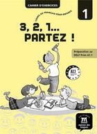 Couverture du livre « 3, 2, 1... partez ! ; FLE ; A1.1 ; cahier d'exercices » de  aux éditions La Maison Des Langues