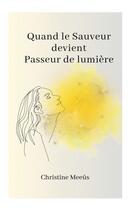 Couverture du livre « Quand le Sauveur devient Passeur de Lumière » de Christine Meeus aux éditions Stylit