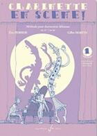 Couverture du livre « Clarinette, en scène ! » de Gilles Martin et Eric Perrier aux éditions Gerard Billaudot