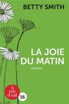 Couverture du livre « La joie du matin » de Betty Smith aux éditions A Vue D'oeil