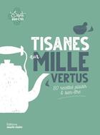 Couverture du livre « Tisanes aux mille vertus ; 80 recettes plaisir & bien-être » de Helene Comlan aux éditions Marie-claire