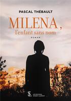 Couverture du livre « Milena, l enfant sans nom » de Pascal Thebault aux éditions Sydney Laurent