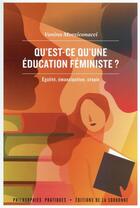 Couverture du livre « Qu'est-ce qu'une éducation féministe ? égalité, émancipation, utopie » de Vanina Mozziconacci aux éditions Editions De La Sorbonne