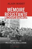 Couverture du livre « Mémoire résistante, Limousin-Vercors » de Alain Rodet aux éditions Geste