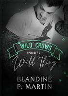 Couverture du livre « Wild crows spin off t.2 : wild thing » de Blandine P. Martin aux éditions Bookelis