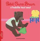 Couverture du livre « Petit Ours Brun s'habille tout seul » de Marie Aubinais et Daniele Bour aux éditions Bayard Jeunesse
