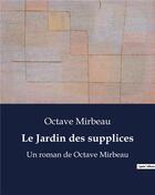 Couverture du livre « Le Jardin des supplices : Un roman de Octave Mirbeau » de Octave Mirbeau aux éditions Culturea