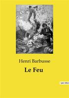 Couverture du livre « Le feu » de Henri Barbusse aux éditions Culturea