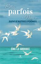 Couverture du livre « Elles, parfois « Nous » : Suivi d'autres poèmes » de Le Grossec Eric aux éditions Le Lys Bleu