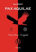 Couverture du livre « Pax Aquilae Tome 2 : Tragédie » de Noa Bouchy aux éditions Verone