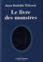 Couverture du livre « Le livre des monstres » de Juan Rodolfo Wilcock aux éditions L'arbre Vengeur