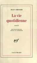 Couverture du livre « La vie quotidienne » de Jean Grenier aux éditions Gallimard