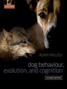 Couverture du livre « Dog Behaviour, Evolution, and Cognition » de Miklosi Adam aux éditions Oup Oxford