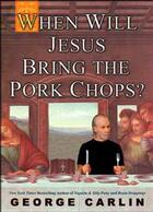 Couverture du livre « When Will Jesus Bring the Pork Chops? » de George Carlin aux éditions Hyperion