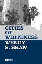 Couverture du livre « Cities of Whiteness » de Wendy S. Shaw aux éditions Wiley-blackwell