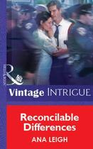 Couverture du livre « Reconcilable Differences (Mills & Boon Vintage Intrigue) » de Leigh Ana aux éditions Mills & Boon Series