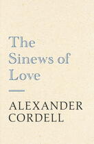 Couverture du livre « The Sinews of Love » de Cordell Alexander aux éditions Hodder And Stoughton Digital