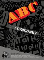 Couverture du livre « THE ABC OF TYPOGRAPHY » de David Rault et Anne Simon et Delphine Panique aux éditions Self Made Hero