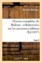 Couverture du livre « Oeuvres completes de boileau. tome 2 - : collationnees sur les anciennes editions et sur les manuscr » de Nicolas Boileau aux éditions Hachette Bnf