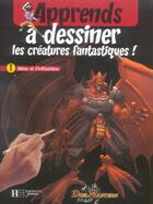 Couverture du livre « Apprends a dessiner les creatures fantastiques t.1 ; heros et civilisations » de  aux éditions Le Livre De Poche Jeunesse