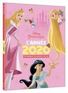 Couverture du livre « Disney Princesses ; l'année 2020 ; les princesses, des histoires, des jeux » de Disney aux éditions Disney Hachette