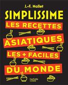 Couverture du livre « Simplissime ; les recettes asiatiques les + faciles du monde » de Jean-Francois Mallet aux éditions Hachette Pratique