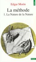 Couverture du livre « La méthode t.1 ; la nature de la nature » de Edgar Morin aux éditions Points