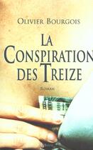 Couverture du livre « La conspiration des treize » de Olivier Bourgois aux éditions Seuil