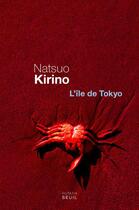 Couverture du livre « L'île de Tokyo » de Natsuo Kirino aux éditions Seuil