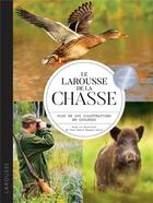 Couverture du livre « Le Larousse de la chasse ; plus de 400 illustrations en couleurs » de Paul-Henry Hansen-Catta et Collectif aux éditions Larousse
