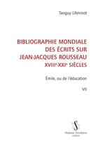 Couverture du livre « Bibliographie mondiale des écrits sur Jean-Jacques Rousseau : Émile, ou de l'éducation (tome 7) » de Tanguy L' Aminot aux éditions Slatkine